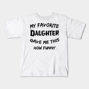 father's day ,favorite daughter ,funny father's day gift for light colosr Kids T-Shirt